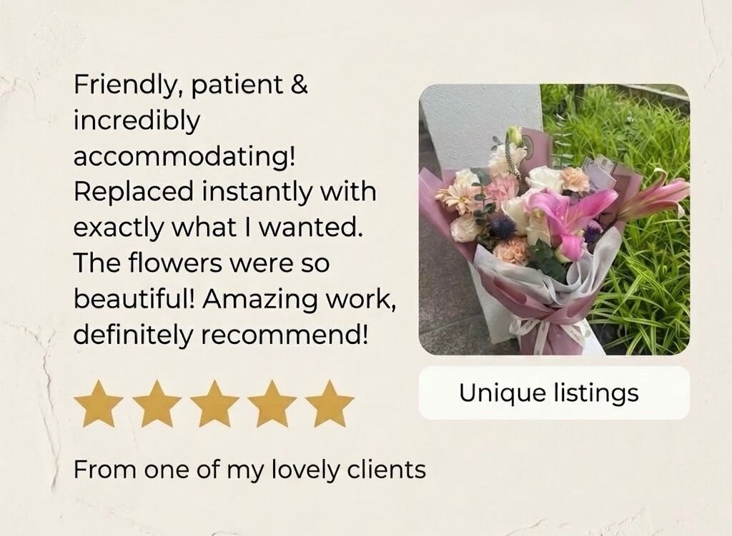 Five-star customer review: “Friendly, patient & incredibly accommodating! Replaced instantly with exactly what I wanted. The flowers were so beautiful! Amazing work, definitely recommend!” — from one of my lovely clients